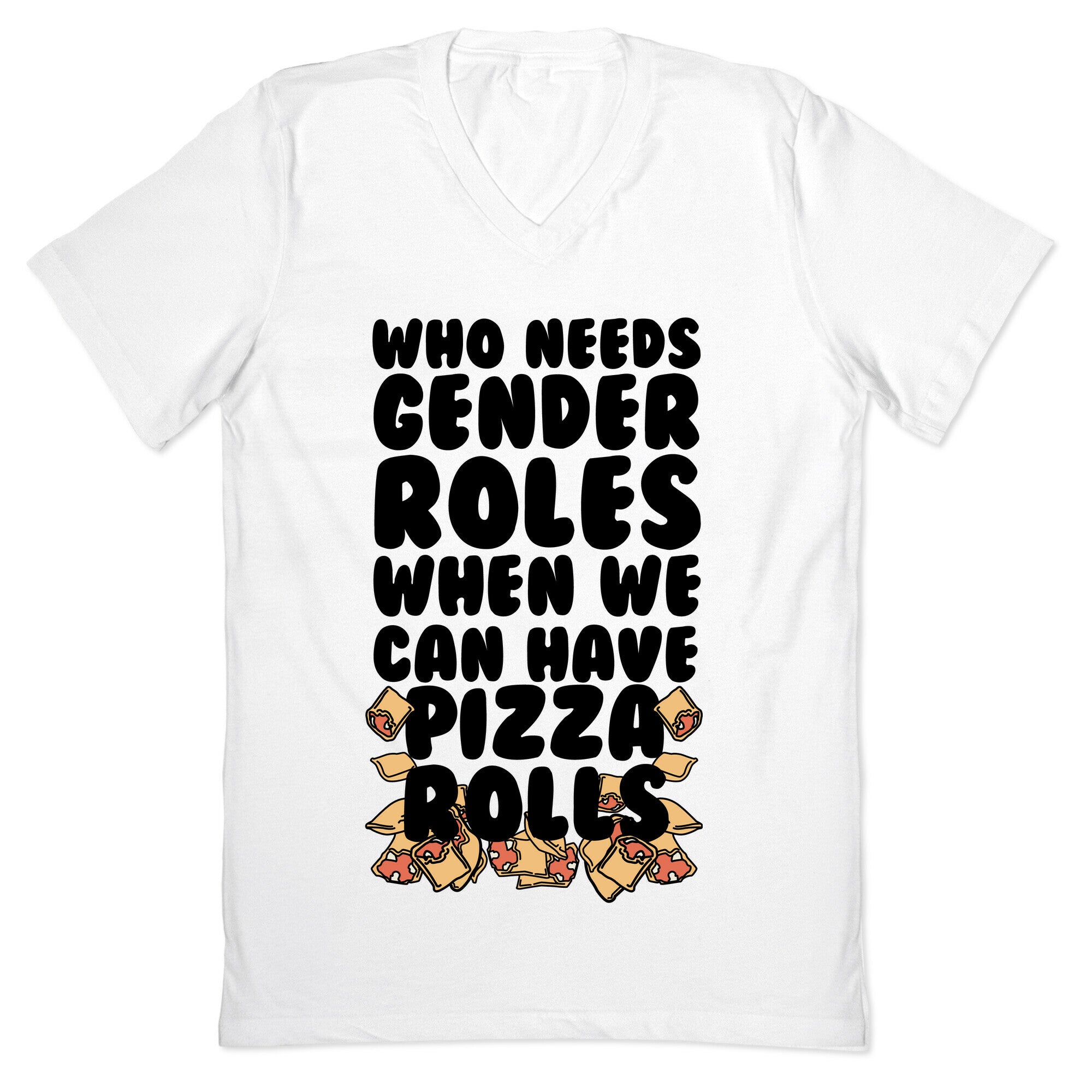 Who Needs Gender Roles When We Can Have Pizza Rolls V-Neck